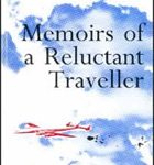 Memoirs of a Reluctant Traveller